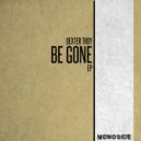Dexter Troy - Be Gone
