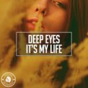 Deep Eyes - It\'s My Life (Original Mix)