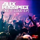 Alex Prospect & Becci - Like It Loud (Joey Riot Powerbounce Remix)