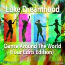 Luke Dreamhood - Dance Around The World