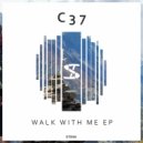 C37 - Walk With Me (Original Mix)