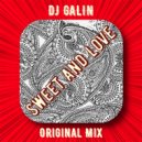 DJ GALIN - Sweet And Love (Original Mix)