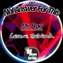 Mr. Rog - Leave Behind (Original Mix)