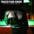 Trailer Park Junior - Cactus Cowboy Boots (Original Mix)