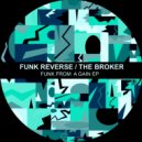 Funk Reverse, The Broker - Funk From A Gun (Original Mix)