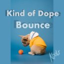 Kind Of Dope - Bounce (Original Mix)