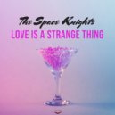 The Space Knights - Love Is A Strange Thing (Original Mix)