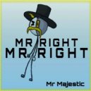 Mr Majestic - Mr Right