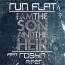 Run Flat - I am the son and the Heir