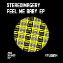 Stereoimagery - Feel me baby