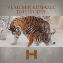 Vladimir Komazec - Time Is Ours