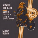 Angelo Ferreri, Karl8 & Andrea Monta - Movin\' Too Fast (Original Mix)