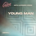 The Green & Common Kings - Young Man (Remix)