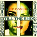 Eddie Hudson & Sierra Day & Mike Dominico - Till The End (feat. Sierra Day) (Mike Dominico Extended Mix)