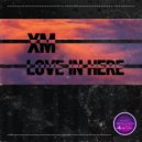 XM - Love in Here