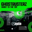 Ghostbusterz - Shout To The Top
