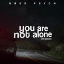 Obed Psych - You Are Not Alone (Live Performance)