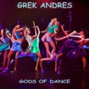 GREK ANDRES - GODS OF DANCE (NEW)