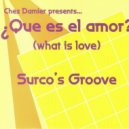 Surco's Groove - What Is Love?