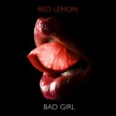 Red Lemon - Bad Girl