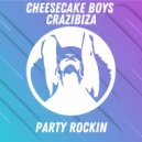 Cheesecake Boys & Crazibiza - Party Rockin