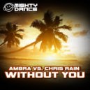 Ambra vs. Chris Rain - Without You (Original Mix)