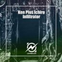 Ken Plus Ichiro - Infiltrator (Original Mix)