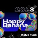 Kolya Funk - Happy Banana 2023 ()