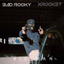 Bad Rocky & Xrocket - Big Man (Original Mix)