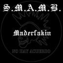 S.M.A.M.B. - Maderfakin