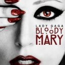 Lady Gaga & FLTR - Bloody Mary