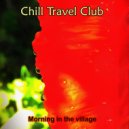 Chill Travel Club - Morning in the village ()