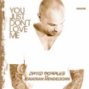 David Morales, Jonathan Mendelsohn - You Just Don't Love Me
