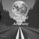 Too Badd - LoFi Sad Vibes Aesthetic