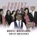 Christ Worshipers - Mucili Mulelanda