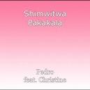 Pedro feat. Christine - Shimwitwa Pakakala