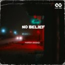 Harsh Anand - No Belief (Original Mix)