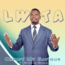 Lwita Feat. Beaulah Mengo - Christ My Saviour