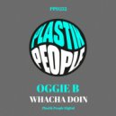Oggie B - Whacha Doin