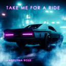 Angelyna Rose - Take Me For A Ride (Extended Mix)