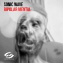 Sonic Wave - Bipolar Mental