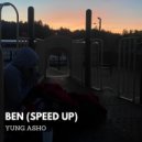 YUNG ASHO - Ben (Speed Up)