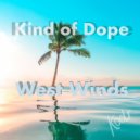 Kind Of Dope - West Winds (Original Mix)