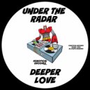 Under The Radar (UK) - Deeper Love (Original Mix)