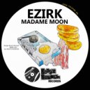 Ezirk - Madame Moon