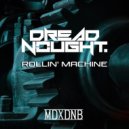 Dreadnought - Rollin\' Machine (Original Mix)