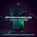 Between Ourselves - There You Are (Original Mix)