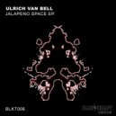 Ulrich Van Bell - Jalapeno Space (Original Mix)