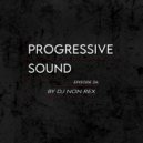 DJ Non Rex - Progressive Sound (Episode 24) ()