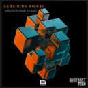 Acquiring Signal - Gr00ve is Hard to B3at (Radio Mix)